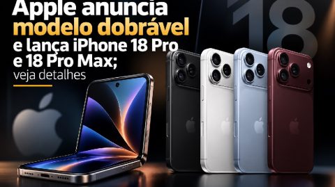 Apple anuncia modelo dobrável e lança iPhone 18 Pro e 18 Pro Max; veja detalhes
