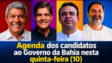 Agenda dos candidatos ao Governo da Bahia nesta quinta-feira (10)