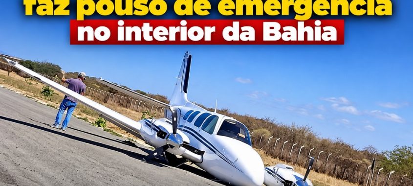 Avião de deputado federal faz pouso de emergência no interior da Bahia