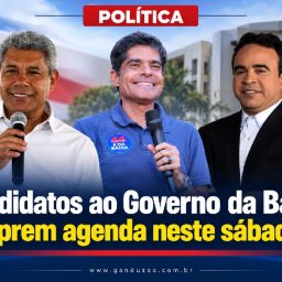 Candidatos ao Governo da Bahia cumprem agenda neste sábado