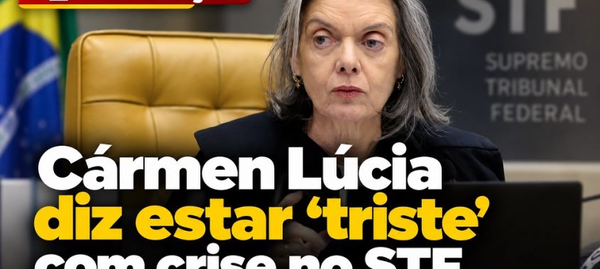 Justiça: Cármen Lúcia diz estar ‘triste’ com crise no STF