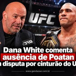 Dana White comenta ausência de Poatan em disputa por cinturão do UFC