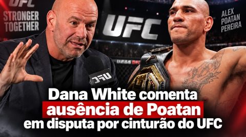 Dana White comenta ausência de Poatan em disputa por cinturão do UFC