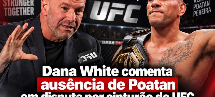 Dana White comenta ausência de Poatan em disputa por cinturão do UFC