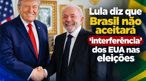 Lula diz que Brasil não aceitará ‘interferência’ dos EUA nas eleições