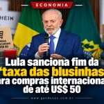 Lula sanciona fim da ‘taxa das blusinhas’ para compras internacionais de até US$ 50