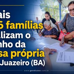 Mais 156 famílias realizam o sonho da casa própria em Juazeiro (BA)