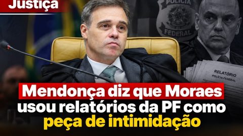 Mendonça diz que Moraes usou relatórios da PF como peça de intimidação