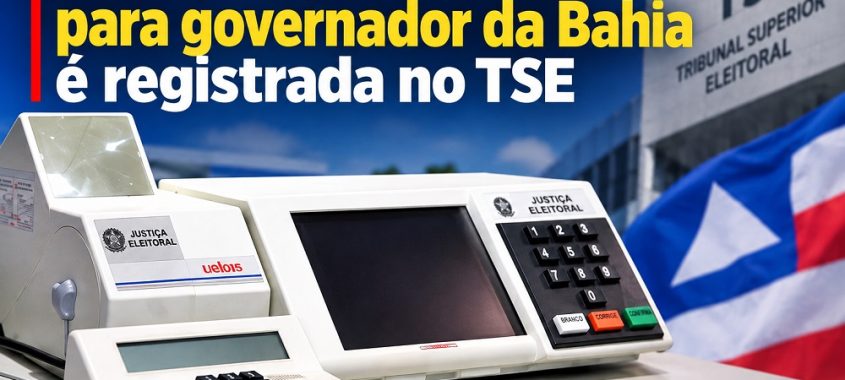 Nova pesquisa Quaest para governador da Bahia é registrada no TSE
