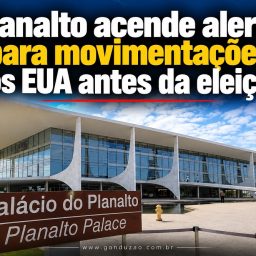 Planalto acende alerta para movimentações dos EUA antes da eleição