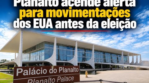 Planalto acende alerta para movimentações dos EUA antes da eleição