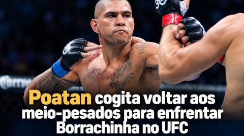 Poatan cogita voltar aos meio-pesados para enfrentar Borrachinha no UFC