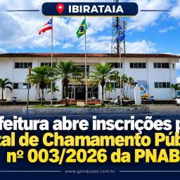 Ibirataia: Prefeitura abre inscrições para Edital de Chamamento Público nº 003/2026 da PNAB