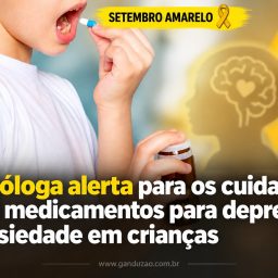 Setembro Amarelo: Psicóloga alerta para os cuidados com medicamentos para depressão e ansiedade em crianças