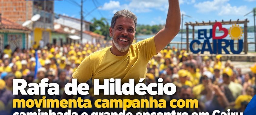 Rafa de Hildécio movimenta campanha com caminhada e grande encontro em Cairu