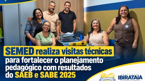 Ibirataia: SEMED realiza visitas técnicas para fortalecer o planejamento pedagógico com resultados do SAEB e SABE 2025