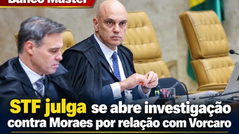 STF julga se abre investigação contra Moraes por relação com Vorcaro