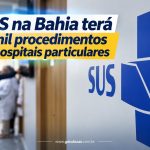 SUS na Bahia terá 18 mil procedimentos em hospitais particulares