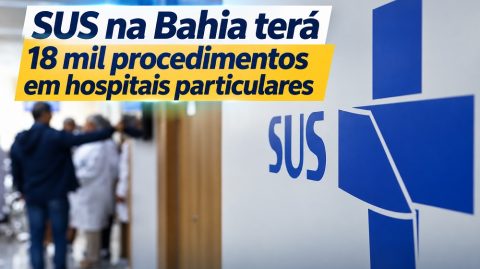 SUS na Bahia terá 18 mil procedimentos em hospitais particulares
