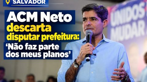 ACM Neto descarta disputar prefeitura de Salvador: ‘Não faz parte dos meus planos’