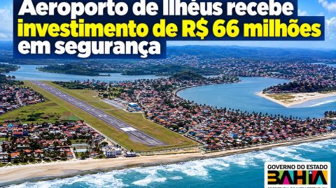 Aeroporto de Ilhéus recebe investimento de R$ 66 milhões em segurança