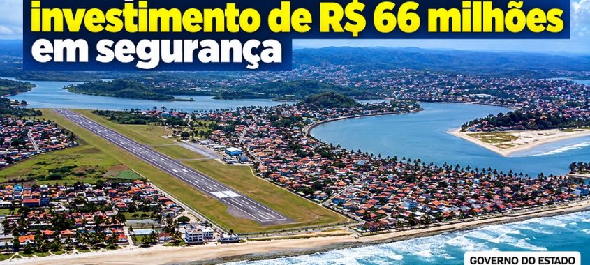 Aeroporto de Ilhéus recebe investimento de R$ 66 milhões em segurança