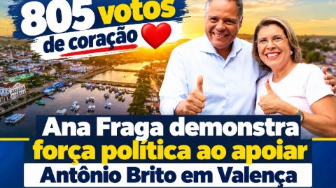 Ana Fraga demonstra força política ao apoiar Antônio Brito em Valença
