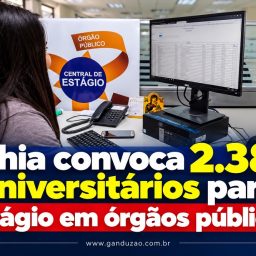 Bahia convoca 2.384 universitários para estágio em órgãos públicos