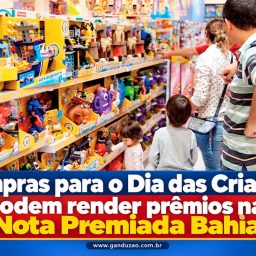Compras para o Dia das Crianças podem render prêmios na Nota Premiada Bahia