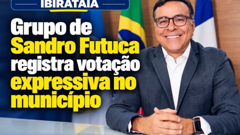 Ibirataia: Grupo de Sandro Futuca registra votação expressiva no município