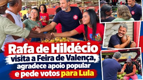 Rafa de Hildécio visita a Feira de Valença, agradece apoio popular e pede votos para Lula