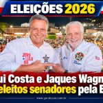 Eleições 2026: Rui Costa e Jaques Wagner são eleitos senadores pela Bahia
