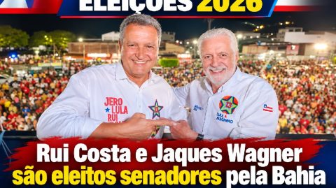Eleições 2026: Rui Costa e Jaques Wagner são eleitos senadores pela Bahia